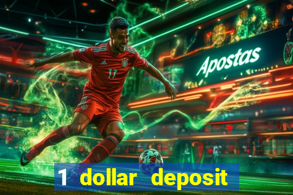 1 dollar deposit casino 1st deposit