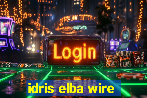 idris elba wire