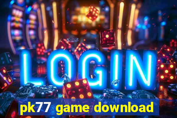 pk77 game download