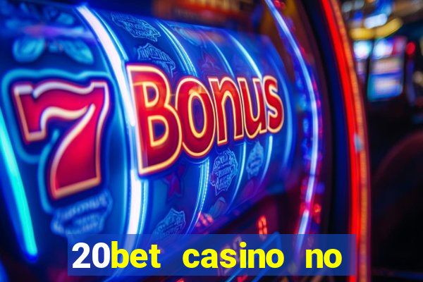 20bet casino no deposit bonus 2022