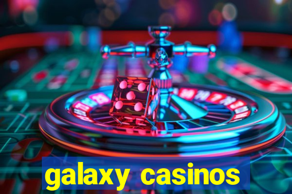 galaxy casinos