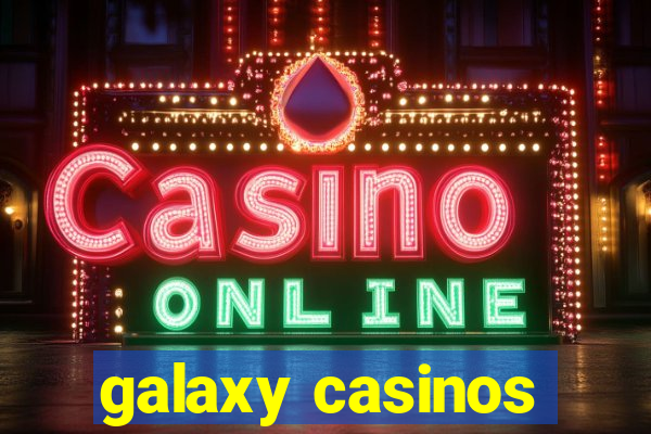 galaxy casinos