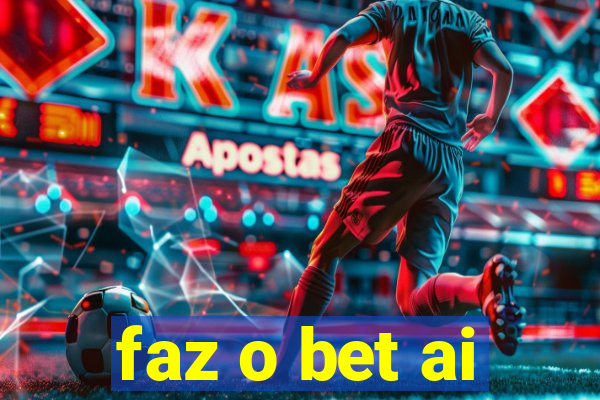 faz o bet ai