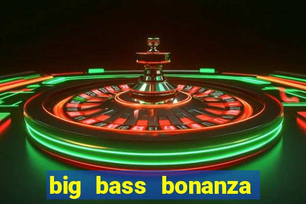 big bass bonanza keeping it reel