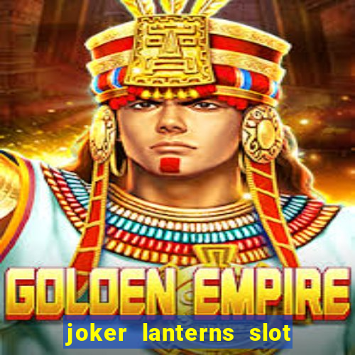 joker lanterns slot free play