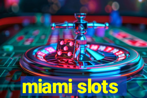 miami slots