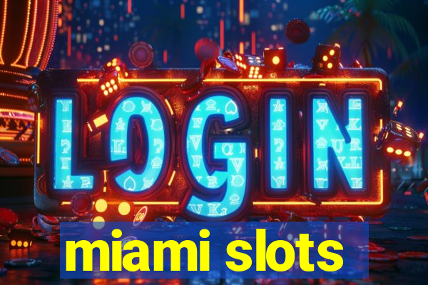 miami slots