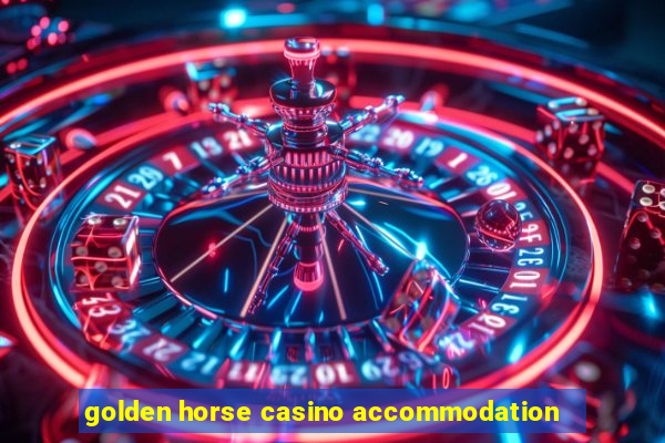 golden horse casino accommodation