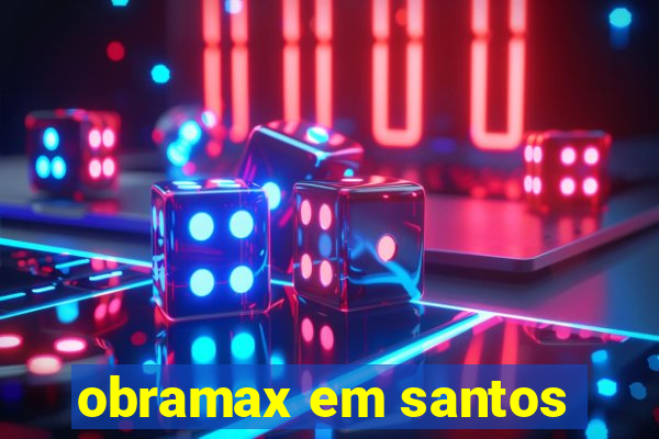 obramax em santos