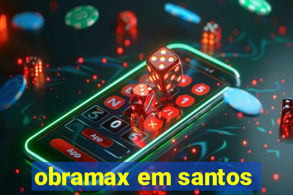 obramax em santos