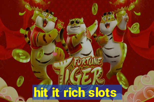 hit it rich slots