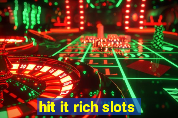 hit it rich slots