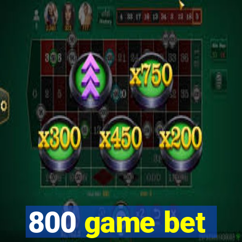 800 game bet