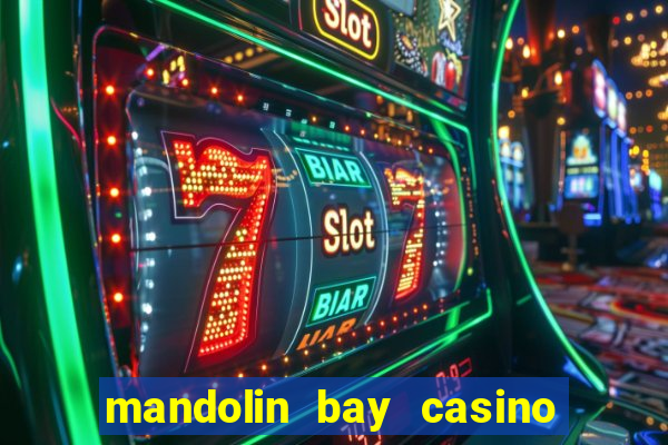 mandolin bay casino las vegas