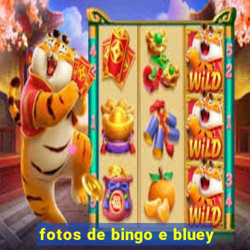 fotos de bingo e bluey