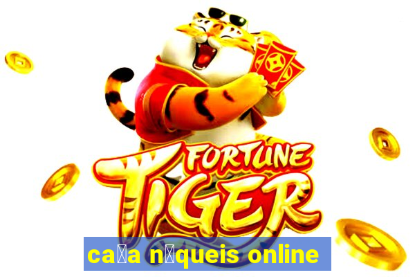 ca莽a n铆queis online