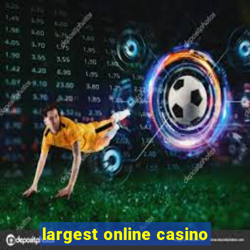 largest online casino