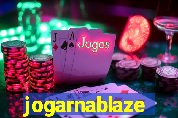 jogarnablaze