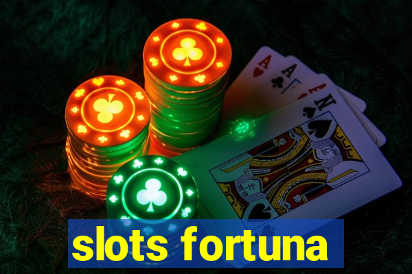 slots fortuna