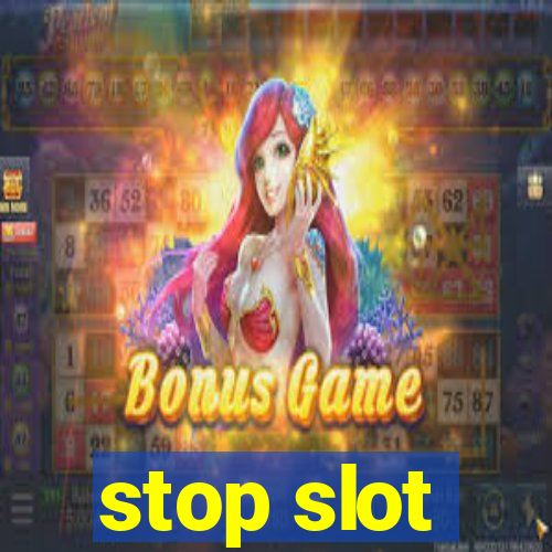 stop slot