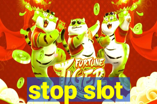 stop slot