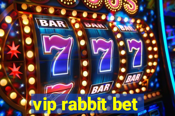 vip rabbit bet