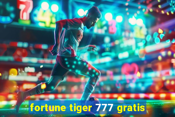 fortune tiger 777 gratis