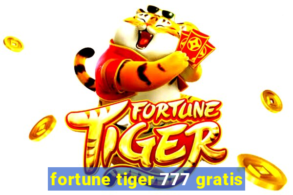 fortune tiger 777 gratis