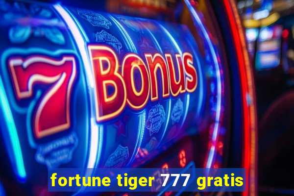 fortune tiger 777 gratis