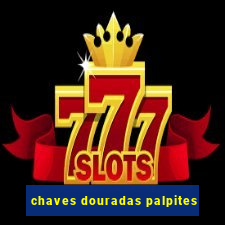 chaves douradas palpites