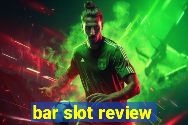 bar slot review