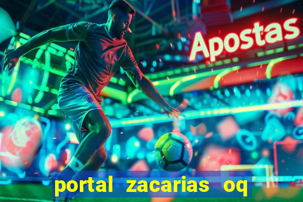 portal zacarias oq q e para falar