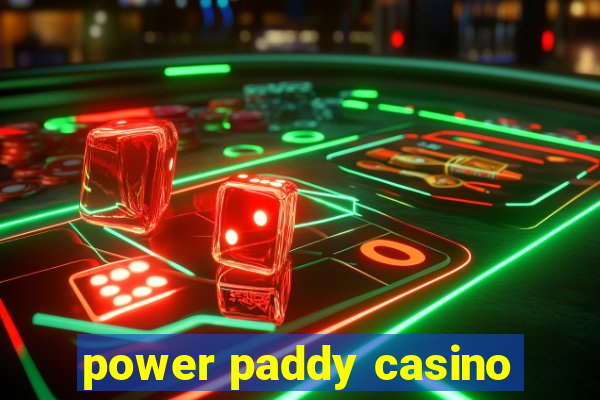 power paddy casino