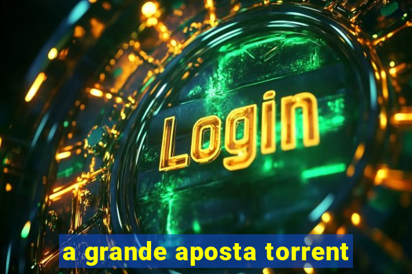 a grande aposta torrent