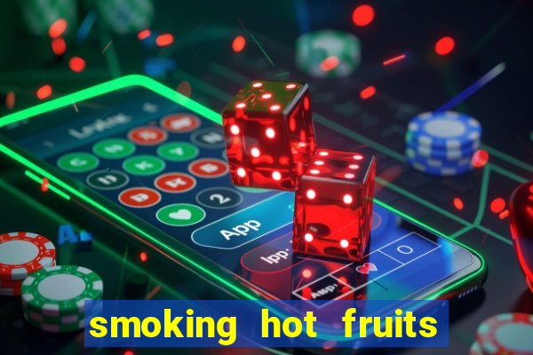 smoking hot fruits wild respins slot