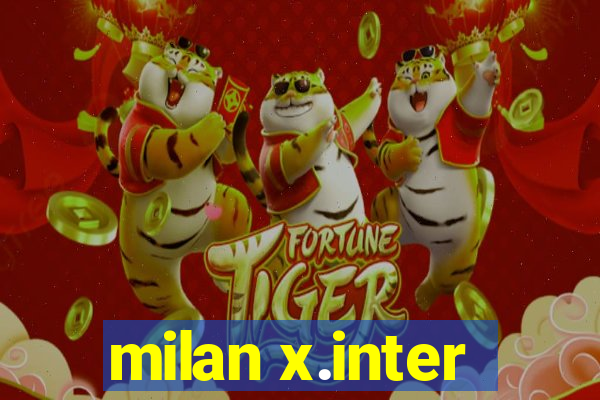 milan x.inter