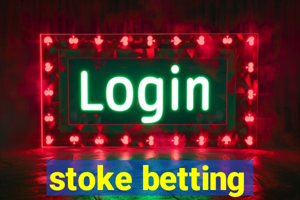 stoke betting