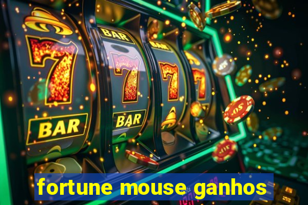 fortune mouse ganhos