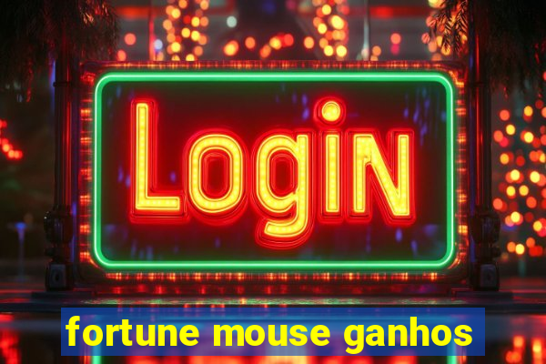 fortune mouse ganhos