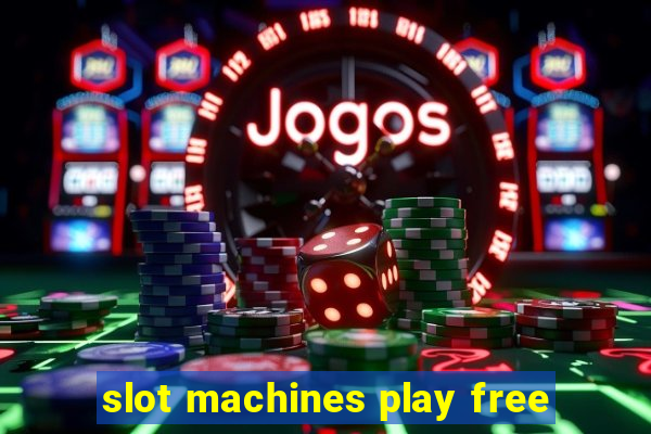 slot machines play free