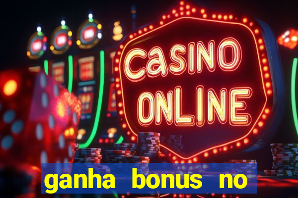 ganha bonus no cadastro sem deposito