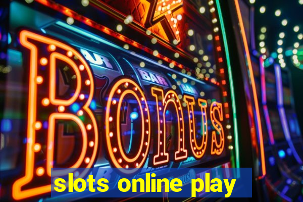 slots online play