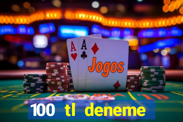 100 tl deneme bonusu veren casino siteleri