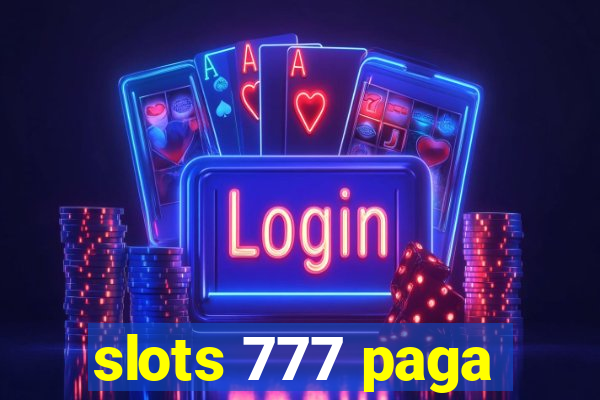 slots 777 paga