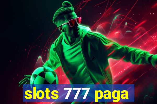 slots 777 paga