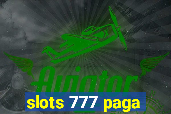 slots 777 paga