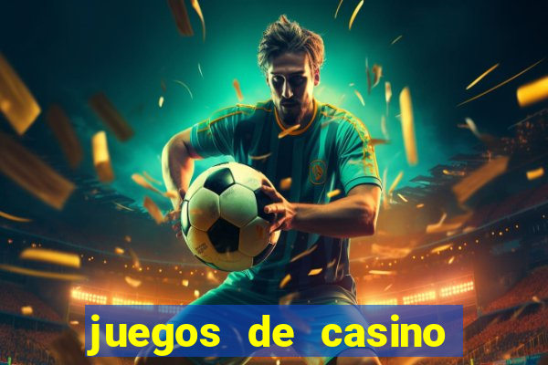 juegos de casino para ganar dinero