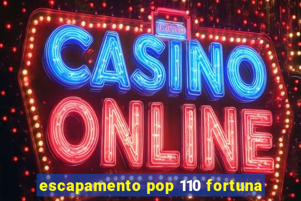 escapamento pop 110 fortuna