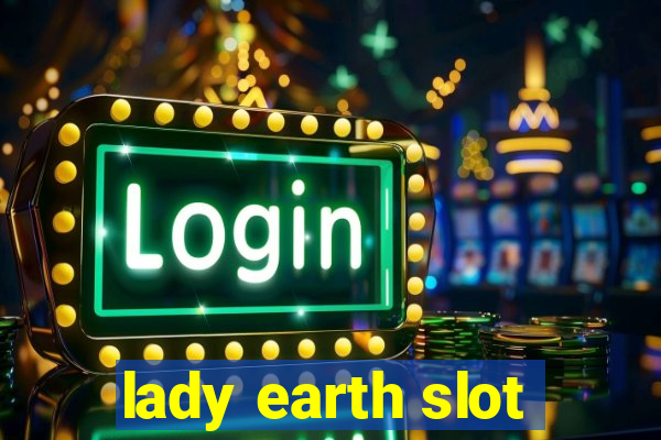 lady earth slot