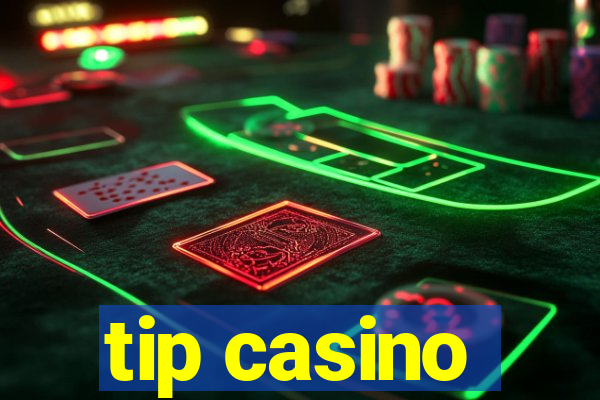 tip casino